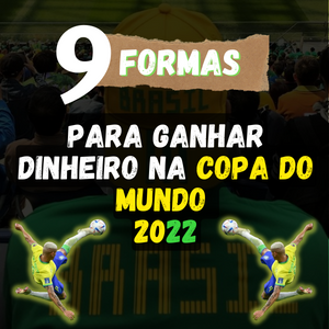 9 Formas para ganhar dinheiro na copa do mundo 2022